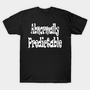 Abnormally Predictable Oxymoron Fun T-Shirt